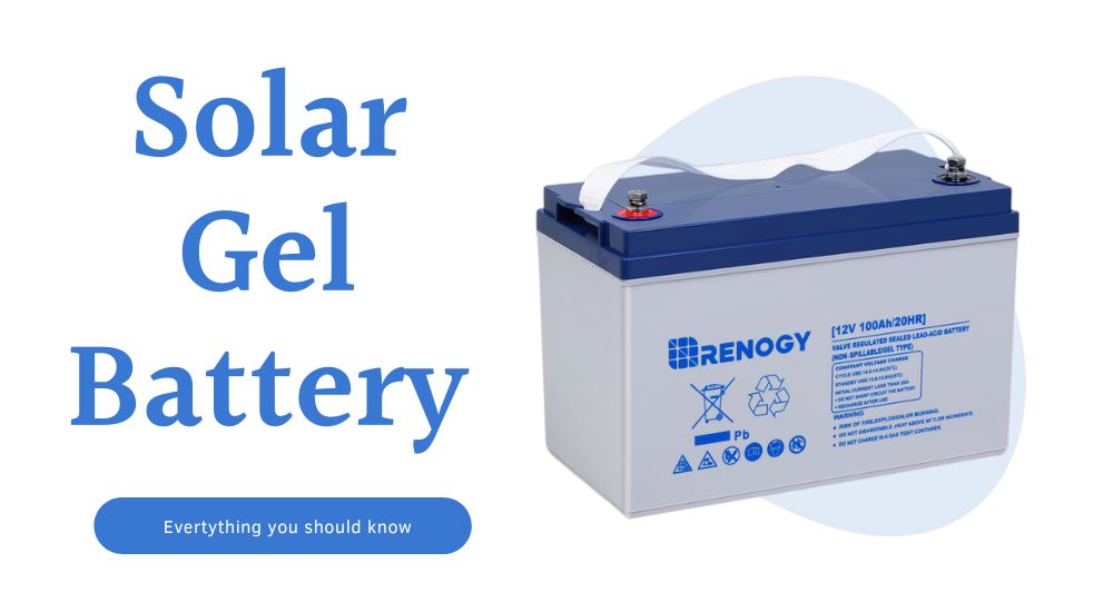 Solar Gel Batteries: Everything You Need to Know - Renogy United